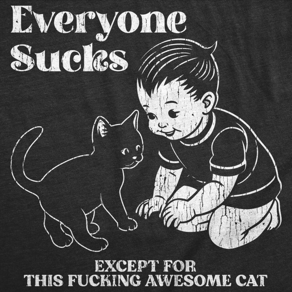 Mens Funny T Shirts Everyone Sucks Except for This Awesome Cat Sarcastic - Picture 2 of 4